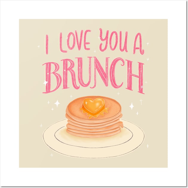 I Love You A Brunch Wall Art by katevcreates